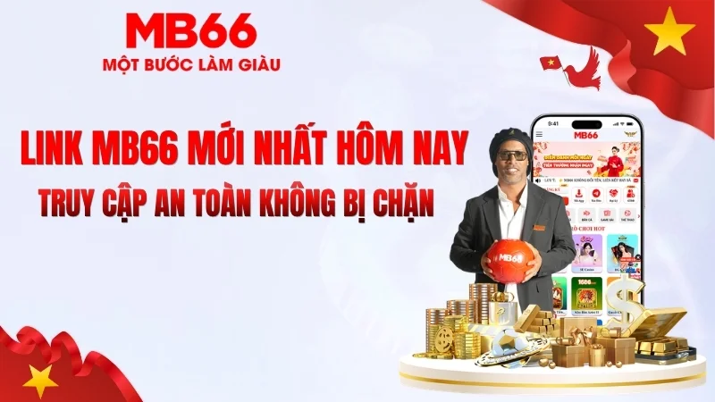 Link MB66 Mới Nhất Hôm Nay – Vào Nhanh Không Bị Chặn